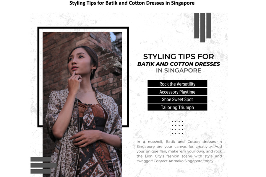 Styling Tips for Batik and Cotton Dresses in Singapore